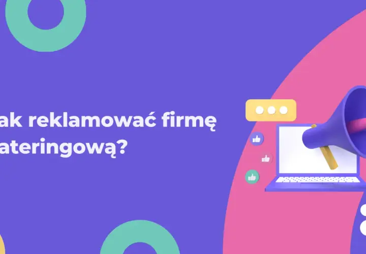 Jak reklamować firmę cateringową i przyciągnąć więcej klientów